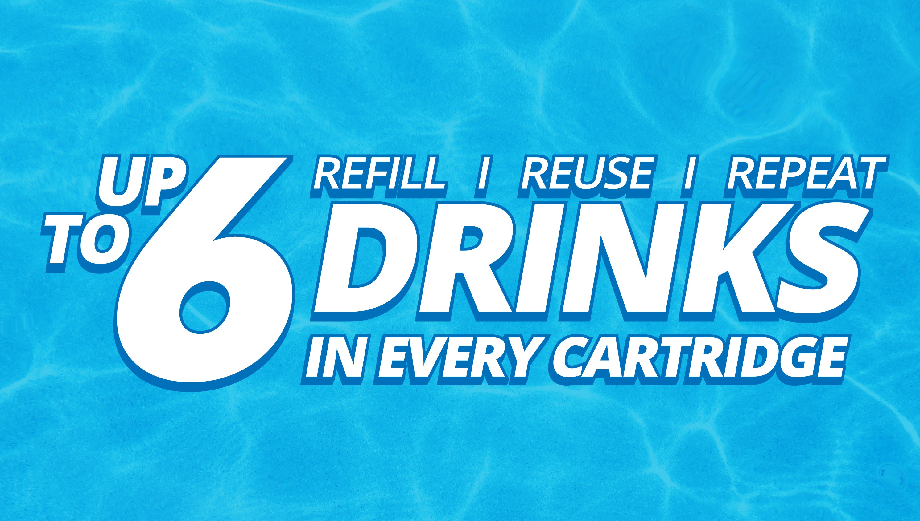 Refill, Reuse, Repeat - Up to 6 Drinks In Every Cartridge
