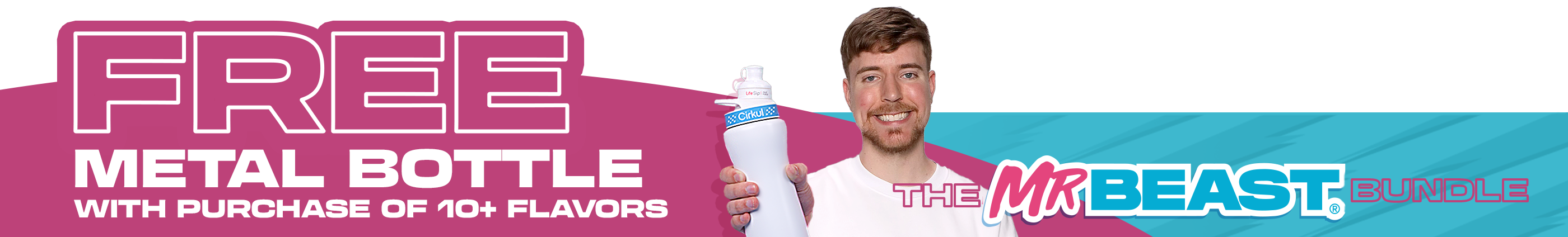 Free Metal Bottle with purchase of 10+ flavors. The MrBeast® Bundle.